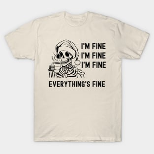 I'm fine, everything's fine; xmas; christmas; dead inside; stressed; tired; skeleton; santa hat; funny; coffee; caffeine; mothers women; mom; mum; wreck; exhausted; hate christmas T-Shirt